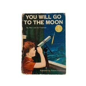 You Will Go To The Moon by Mae and Ira Freeman First Print 1959